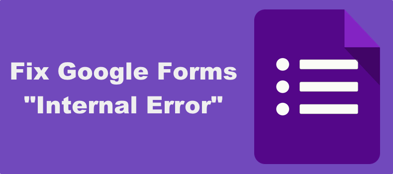 Internal Error Google Forms