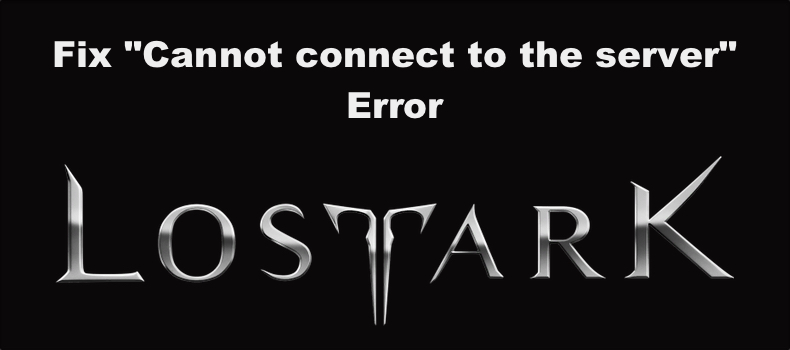 Lost Ark Cannot Connect to Server