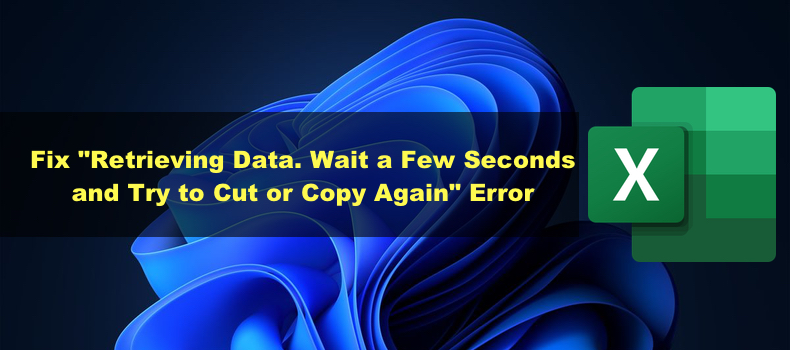 Retrieving Data. Wait a Few Seconds and Try to Cut or Copy Again.