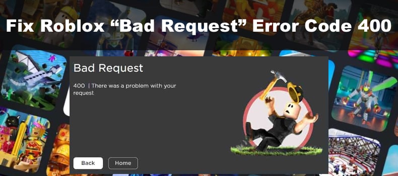 how-to-fix-roblox-bad-request-error-code-400