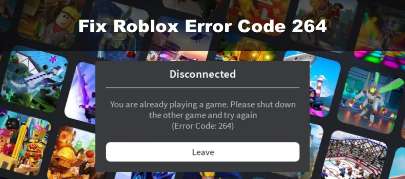 Roblox Error Code 264