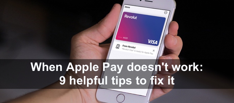 When Apple Pay doesn't work: 9 helpful tips to fix it