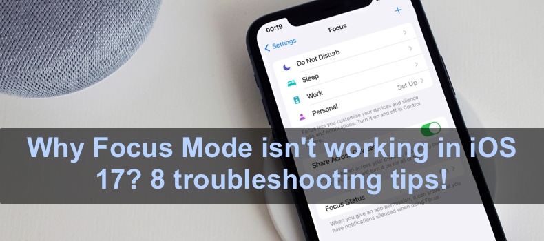 Why Focus Mode isn't working in iOS 17? 8 troubleshooting tips!