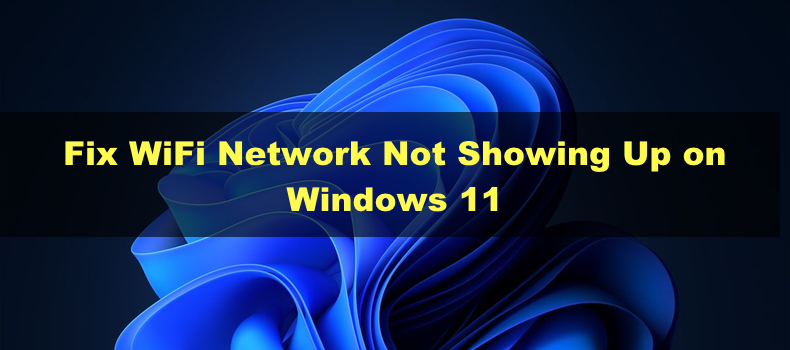 how-to-fix-wifi-network-not-showing-up-on-windows-11