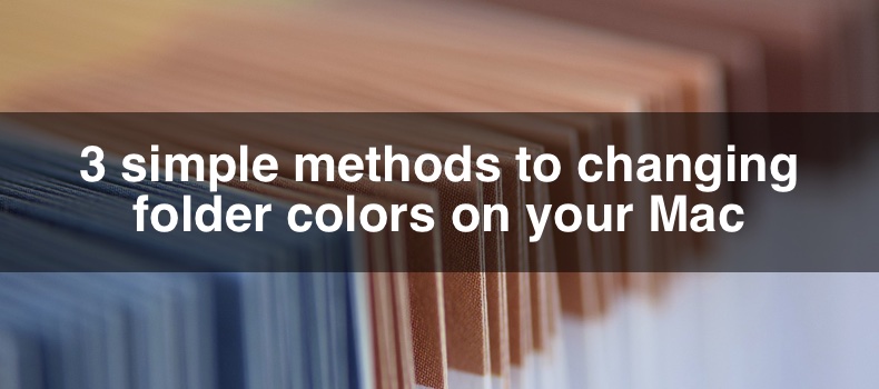 3 simple methods to changing folder colors on your Mac