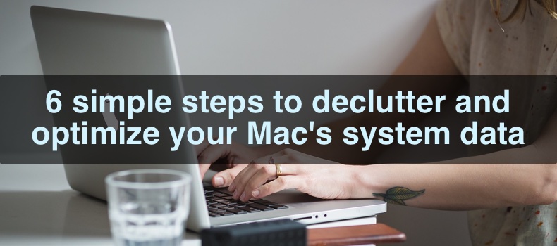 6-simple-steps-to-declutter-and-optimize-your-macs-system-data