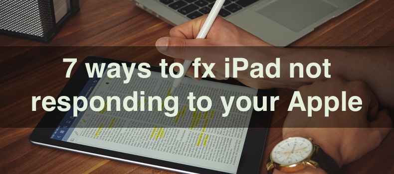 7 ways to fx iPad not responding to your Apple Pencil