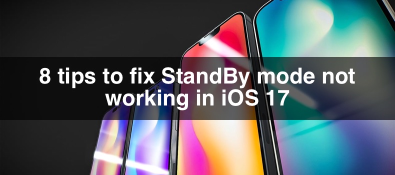 8 tips to fix StandBy mode not working in iOS 17