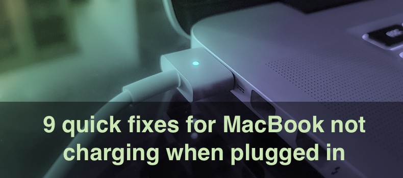 9 quick fixes for MacBook not charging when plugged in