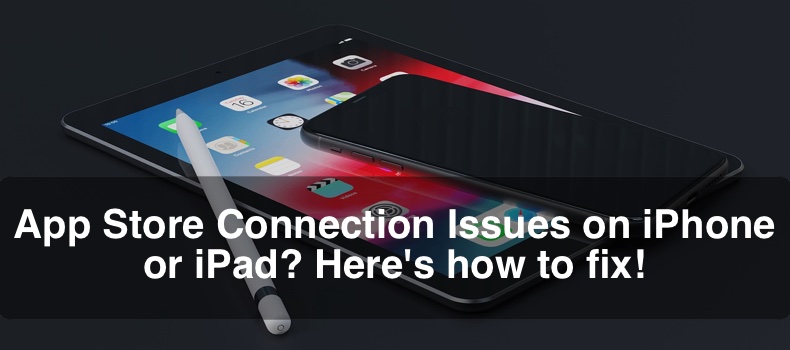 App Store Connection Issues on iPhone or iPad? Here's how to fix!