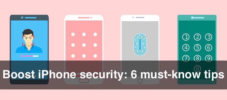 Boost iPhone security: 6 must-know tips