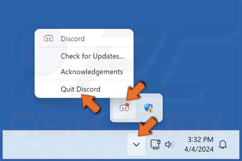 Right–click the Discord icon in the taskbar icons tray and click Quit Discord