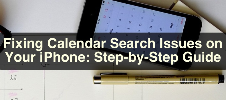 Fixing Calendar Search Issues on Your iPhone: Step-by-Step Guide