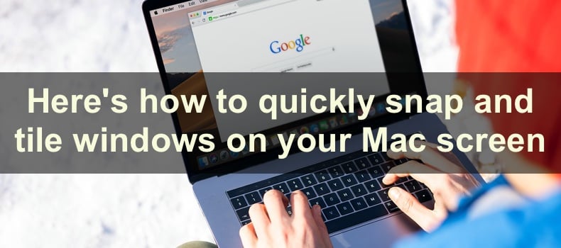 Here's how to quickly snap and tile windows on your Mac screen