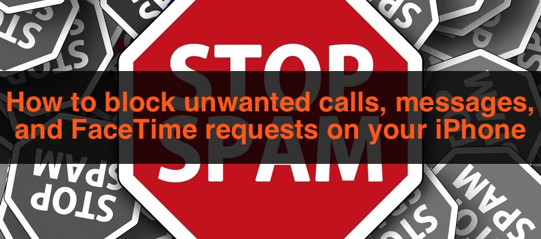 How to block unwanted calls, messages, and FaceTime requests on your iPhone