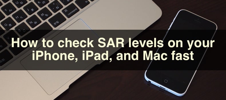 How to check SAR levels on your iPhone, iPad, and Mac fast