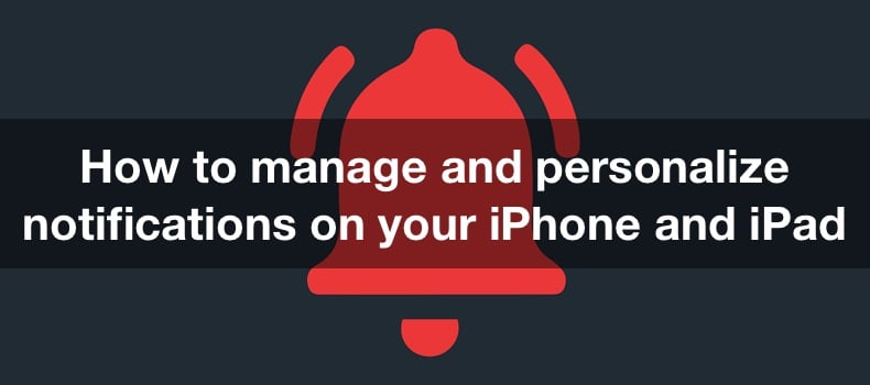 How to manage and personalize notifications on your iPhone and iPad