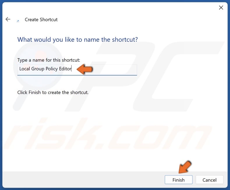 Type Local Group Policy Editor in the shortcut name box and click Finish