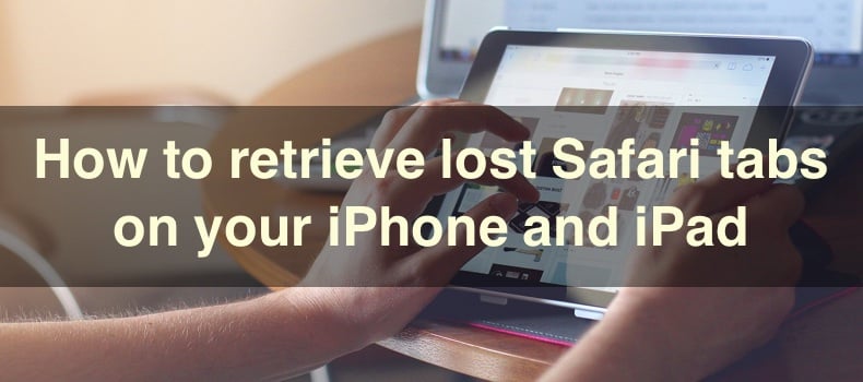 How to retrieve lost Safari tabs on your iPhone and iPad