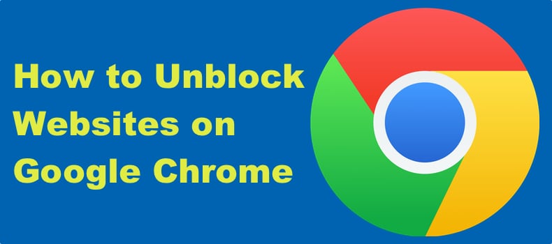 How to Unblock Websites on Chrome