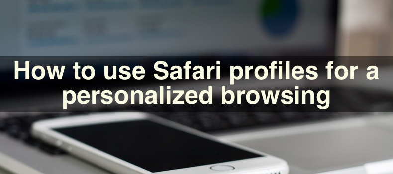 How to use Safari profiles for a personalized browsing experience