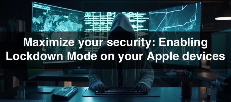 Maximize your security: Enabling Lockdown Mode on your Apple devices