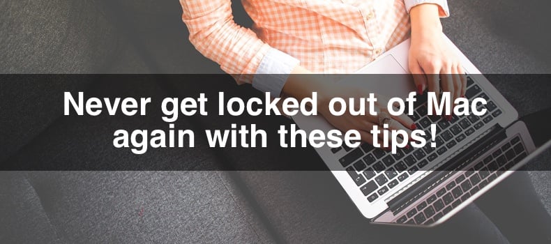 Never get locked out of Mac again with these tips!