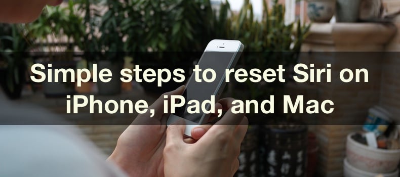 Simple steps to reset Siri on iPhone, iPad, and Mac