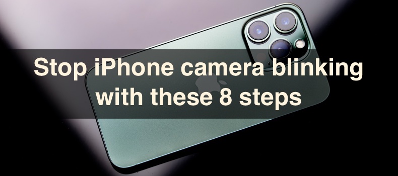Stop iPhone camera blinking with these 8 steps