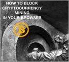 How to Block Cryptocurrency Mining in Your Browser?