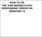 10 Ways to Fix" DNS server isn't responding" Error on Windows 10