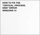 How to Fix CRITICAL PROCESS DIED on Windows 10