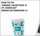 KMODE_EXCEPTION_NOT_HANDLED | 12 Ways to Fix It