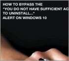 How to Bypass the "You do not have sufficient access to uninstall" Alert?