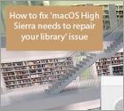 How to Fix 'macOS High Sierra Needs to Repair Your Library' Issue?