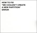 How to Fix "We couldn't create a new partition" Error?