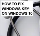 How to Fix Windows Key Not Working on Windows 10