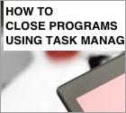 How to Force Close Programs Using Task Manager?
