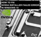 How to Fix "Nvidia Installer Failed" Error?