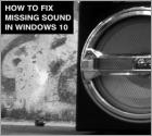 How to Fix Missing Sound in Windows 10