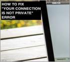 How to Fix "Your connection is not private" Error
