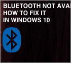 Bluetooth Not Available. How to Fix It?