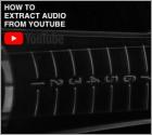 How to Extract Audio From YouTube?