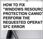 How to Fix "Windows Resource Protection could not perform the requested operation" Error