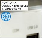 How to Fix Common DNS Issues on Windows 10