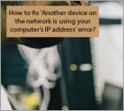 How to Fix 'Another Device On the Network is Using Your Computer’s IP Address' Error?