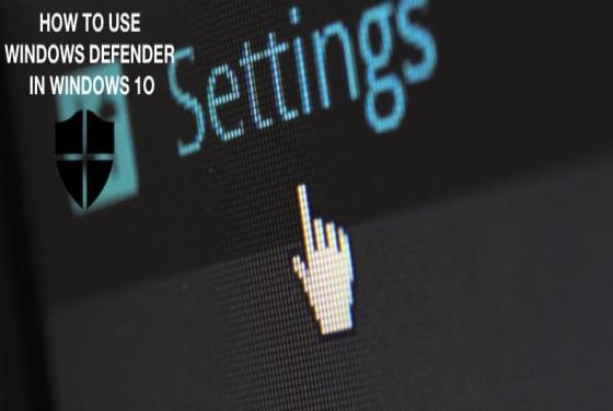 How to Use Windows Defender in Windows 10?