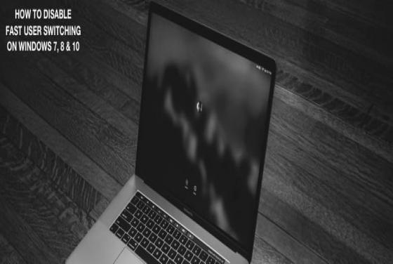 How to Disable Fast User Switching on Windows?